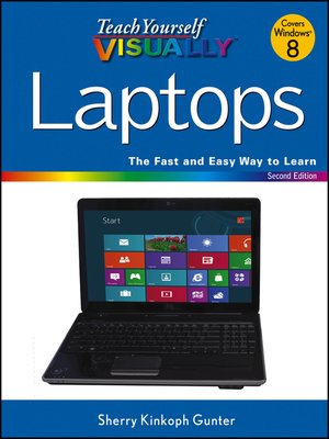 Teach Yourself VISUALLY Laptops By Sherry Kinkoph Gunter · OverDrive ...